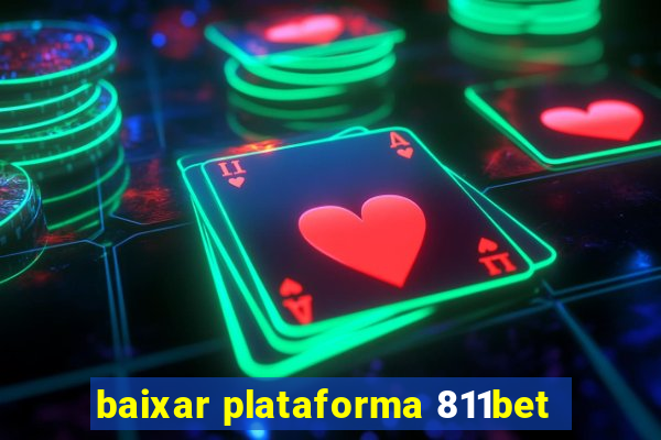 baixar plataforma 811bet